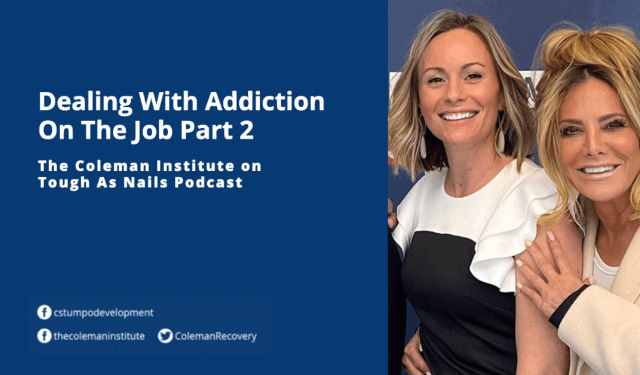 Tough As Nails Podcast: Dealing With Addiction On The Job Part 2