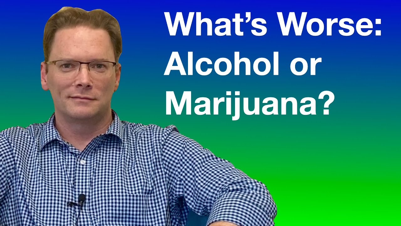 What's Worse: Alcohol or Marijuana?
