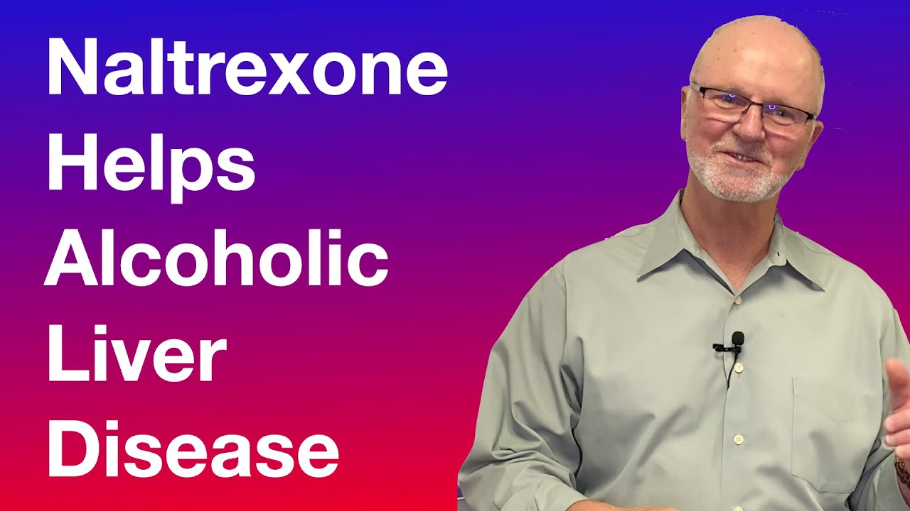 Naltrexone Helps Alcoholic Liver Disease